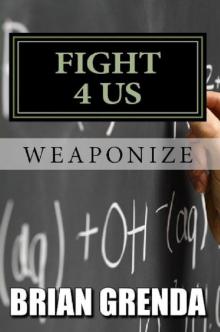 Fight 4 Us (Book 7): Weaponize