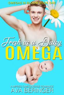 Fresh As A Daisy Omega: A MPREG Omegaverse Romance (Omegas In Bloom Book 1)