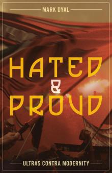 Hated and Proud- Ultras Contra Modernity