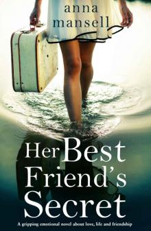 Her Best Friend's Secret: A gripping, emotional novel about love, life and the power of friendship