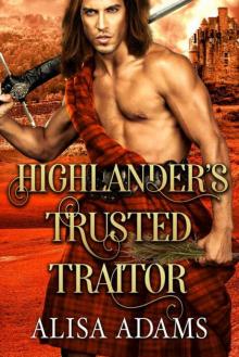 Highlander’s Trusted Traitor (Scottish Medieval Highlander Romance)