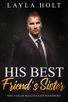 His Best Friend's sister: The Cohan Billionaire Brothers Book Six