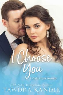 I Choose You (Perfect Dish Romances Book 3)