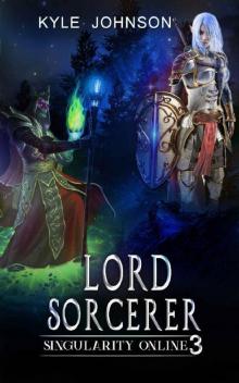 Lord Sorcerer: Singularity Online: Book 3