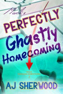 Mack's Perfectly Ghastly Homecoming (Mack's Marvelous Manifestations Book 2)