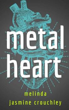 Metal Heart: Book 1: The Metal Heart Trilogy