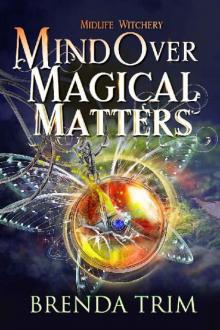 Mind Over Magical Matters: Paranormal women's Fiction (Midlife Witchery Book 2)