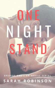 One Night Stand: An Erotic Serial: Episode One