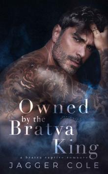 Owned By The Bratva King: A Bratva Captive Romance