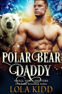 Polar Bear Daddy (Small Town Shifters Book 4)