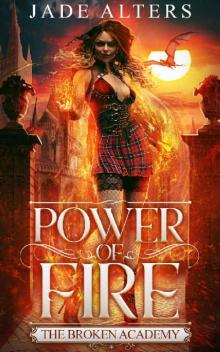 Power of Fire: An Academy Reverse Harem Paranormal Romance (The Broken Academy)