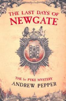 Pyke 01 - The Last Days of Newgate