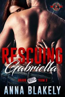 Rescuing Gabriella (Special Forces: Operation Alpha) (Bravo Series Book 3)