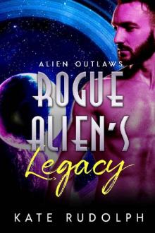 Rogue Alien's Legacy (Alien Outlaws Book 4)