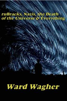 ruBracks, Nazis, the Death of the Universe & Everything (The Parallel-Multiverse Book 1)