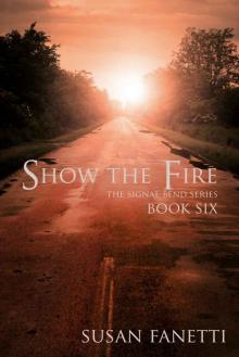 Show the Fire (Signal Bend Series)