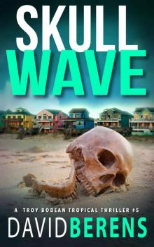 Skull Wave (A Troy Bodean Tropical Thriller Book 5)