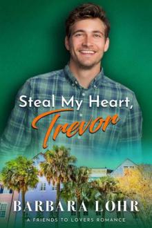 Steal My Heart, Trevor (Best Friends To Forever Book 2)