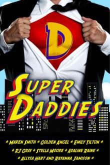 Super Daddies: A Naughty Nerdy Romantic Comedy Anthology