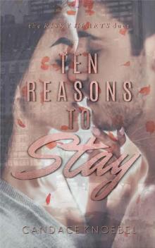 Ten Reasons to Stay ((The Risky Hearts Duet) Book 1)