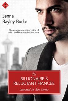 The Billionaire's Reluctant Fiancee (Invested in Love)