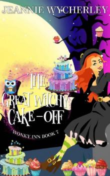 The Great Witchy Cake Off: Wonky Inn Book 7