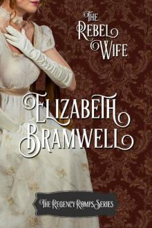 The Rebel Wife: Book Four in the Regency Romps Series