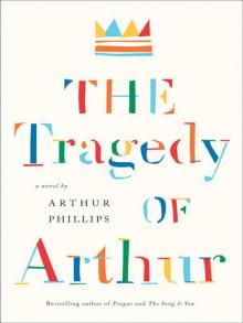 The Tragedy of Arthur: A Novel