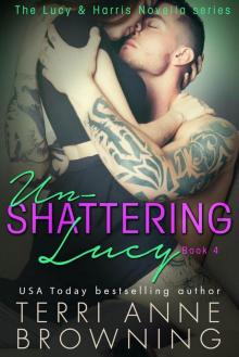 Un-Shattering Lucy (The Lucy & Harris Novella Series) (Volume 4)