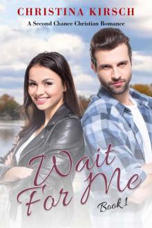 Wait For Me Book 1: A Second Chance Christian Romance