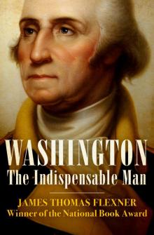 Washington- The Indispensable Man