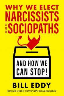 Why We Elect Narcissists and Sociopaths- And How We Can Stop!