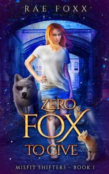 Zero Fox to Give (Misfit Shifters Book 1)