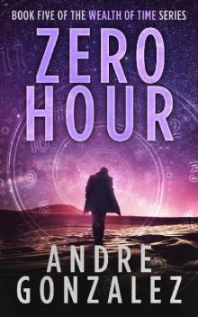 Zero Hour (Wealth of Time Series, Book 5)
