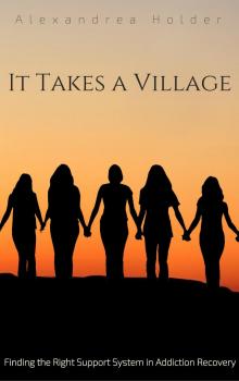 It Takes a Village: Finding the Right Support System in Addiction Recovery