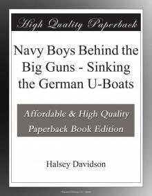 Navy Boys Behind the Big Guns; Or, Sinking the German U-Boats