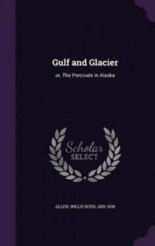 Gulf and Glacier; or, The Percivals in Alaska