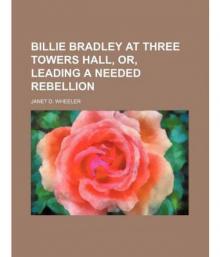 Billie Bradley at Three Towers Hall; Or, Leading a Needed Rebellion