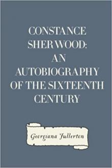 Constance Sherwood: An Autobiography of the Sixteenth Century