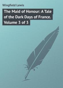 The Maid of Honour: A Tale of the Dark Days of France. Vol. 3 (of 3)