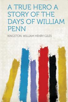 A True Hero: A Story of the Days of William Penn