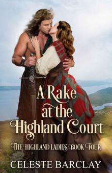 A Rake at the Highland Court: The Highland Ladies Book Four