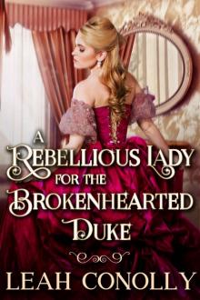 A Rebellious Lady for the Brokenhearted Duke