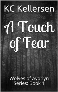 A Touch of Fear: Wolves of Ayorlyn Series: Book 1 (The Wolves of Ayorlyn)