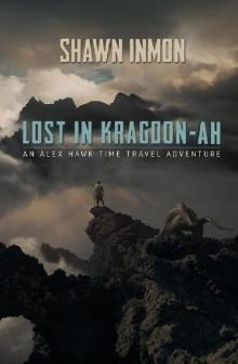 An Alex Hawk Time Travel Adventure (Book 2): Lost In Kragdon-Ah