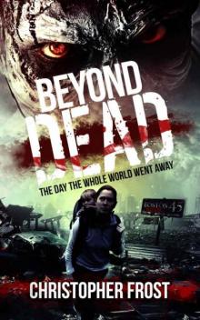 Beyond Dead | Book 2 | The Day The Whole World Went Away