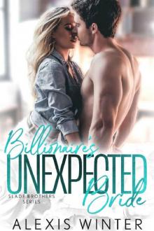 Billionaire's Unexpected Bride (Slade Brothers Book 1)