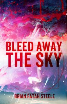 Bleed Away the Sky