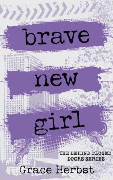 Brave New Girl (Behind Closed Doors Book 1)