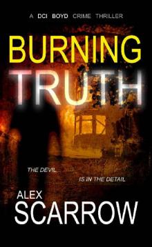 Burning Truth: An Edge-0f-The-Seat British Crime Thriller (DCI BOYD CRIME THRILLERS Book3) (DCI BOYD CRIME SERIES)